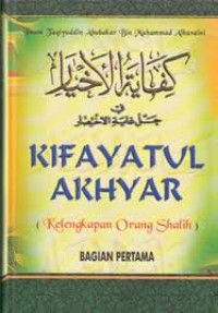 Kifayatul Akhyar : (Kelengkapan Orang Shalih)
