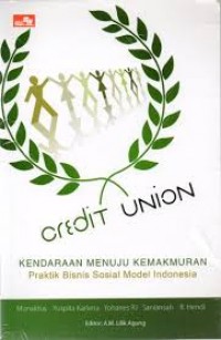 Credit Union : Kendaraan Menuju Kemakmuran Praktik Bisnis Sosial Model Indonesia