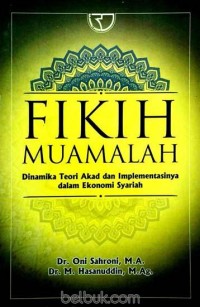 Fikih Muamalah : Dinamika Teori Akad Dan Implementasi Dalam Ekonomi Syariah