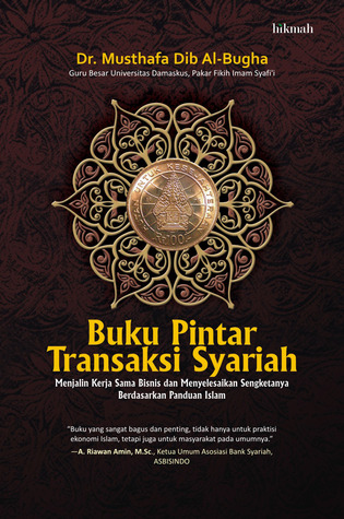 Buku Pintar Transaksi Syariah : Menjalin kerja sama bisnis dan Menyelesaikan sengketanya berdasarkan panduan islam