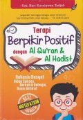 Terapi Berfikir Positif dengan Al Qur'an & Haditst : Rahasia Dasyat Hidup Sukses Berkah & Bahagia Dunia Akhirat