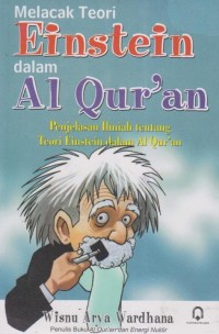 Melacak Teori Einsterin dalam Al-Qur'an : Penje;lasan Ilmiah Tentang Teori Einstein dalam Al-Qur'an