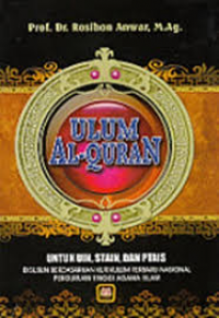 Ulum Al-Qur'an : Untuk UIN,STAIN, DAN PTAIS Disusun Berdasarkan Kurikulum Terbaru Nasional Perguruan Tinggi Agama Islam