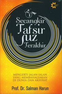 Secangkir Tafsir Jus Terakhir : Mengerti Jalan-Jalan yang Membahagiakan di Dunia dan Akhirat