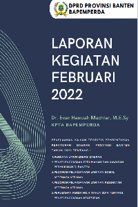 LAPORAN KEGIATAN FEBRUARI 2022: PENELAAHAN KAJIAN TEORITIS PEMBENTUKAN PERATURAN DAERAH PROVINSI BANTEN TAHUN 2022 TENTANG: RENCANA UMUM ENERGI DAERAH, PENYELENGGARAAN PERUMAHAN DAN KAWASAN PERMUKIMAN DI BANTEN, PEDOMAN PELAKSANAAN JAMINAN SOSIAL KETENAGA KERJAAN, PEDOMAN PELAKSANAAN JAMINAN KESEHATAN KETENAGA KERJAAN, PERUBAHAN PERDA NO.4 TAHUN 2014 TENTANG PENYELENGGARAAN KEARSIPAN.