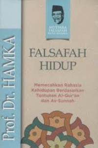 Falsafah Hidup Memecahkan Rahasia Kehidupan Berdassarkan Tuntunan Al Quran dan As Sunnah