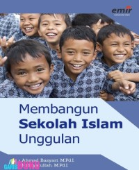 MEMBANGUN SEKOLAH ISLAM UNGGULAN