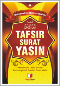 Tafsir Surat Yasin : Menyelami Lebih Dalam Kandungan & Faedah Surat Yasin