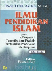 Image of Ilmu Pendidikan Islam : Tinjauan Teoritis dan Praktis Berdasarkan pendekatan Interdisipliner