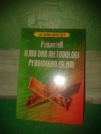 PENGANTAR ILMU DAN METODOLOGI PENDIDIKAN ISLAM