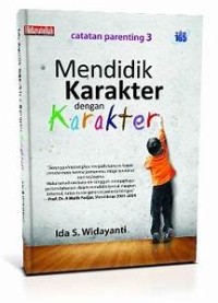 MENDIDIK KARAKTER DENGAN KARAKTER